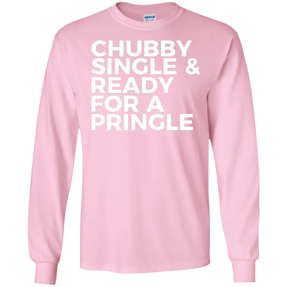 Chubby single and ready for a pringle shirt, tank, hoodie