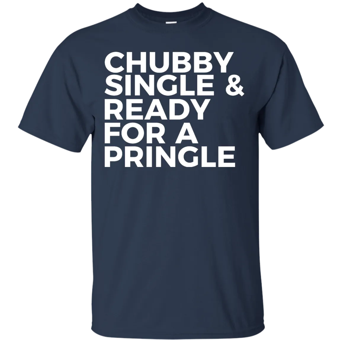 Chubby single and ready for a pringle shirt, tank, hoodie