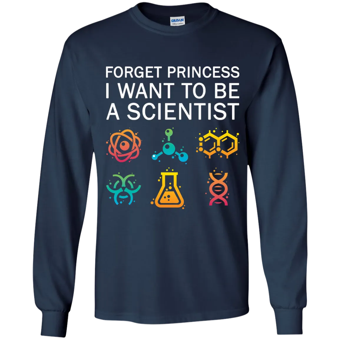 Forget Princess I Want To Be A Scientist shirt for Adult, Youth