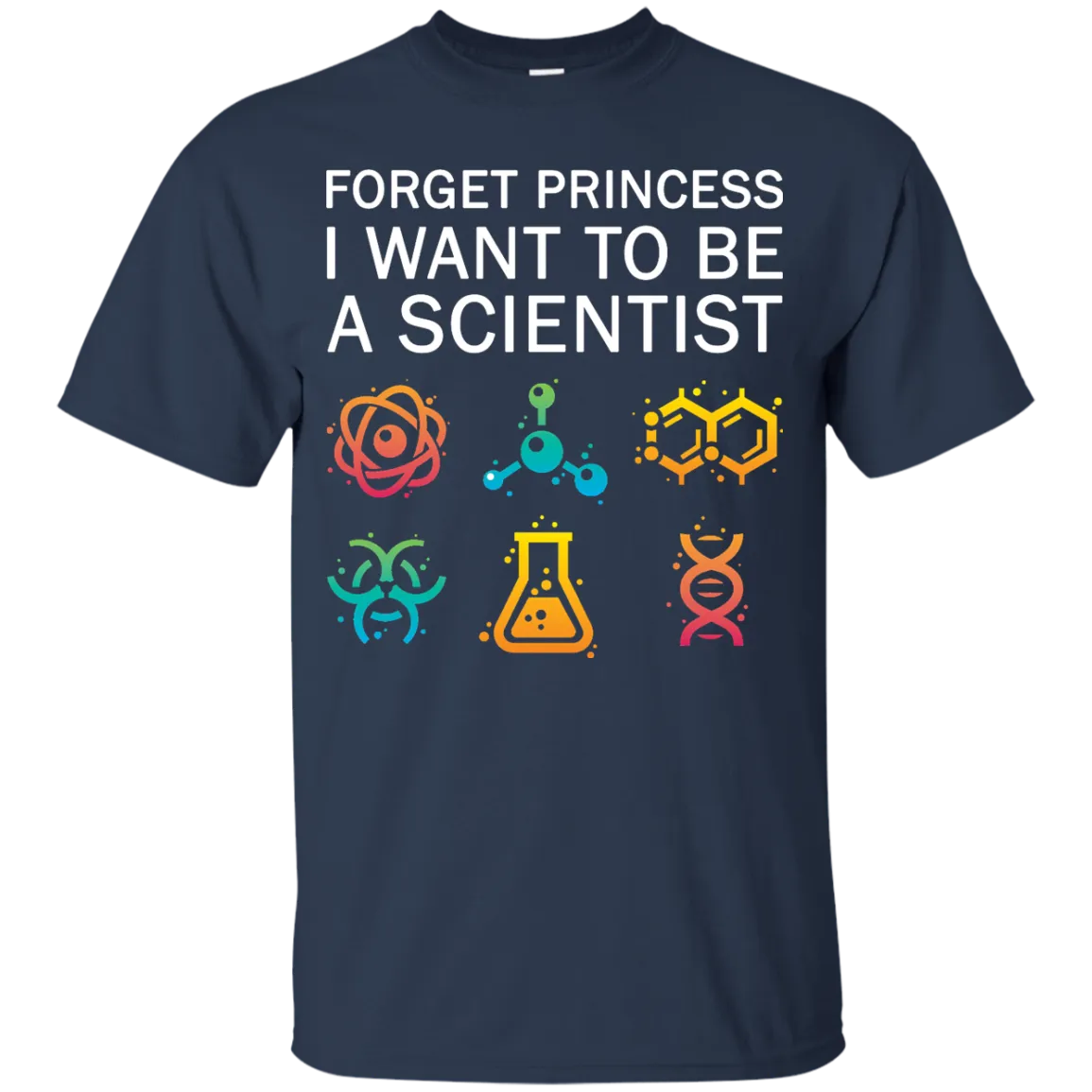 Forget Princess I Want To Be A Scientist shirt for Adult, Youth