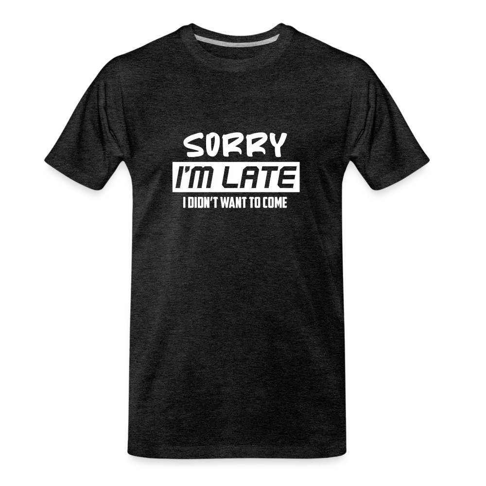 "Sorry I'm Late": Premium Triblend Tee for Fashionably Late Humor Enthusiasts