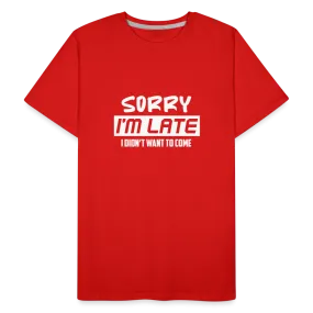 "Sorry I'm Late": Premium Triblend Tee for Fashionably Late Humor Enthusiasts