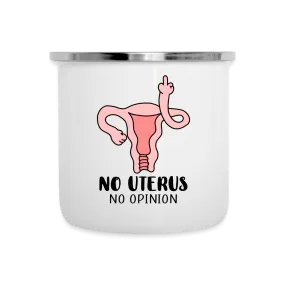 Stainless Steel 'No Uterus, No Opinion' Enameled Camper Mug: Sip Your Stand on Feminism